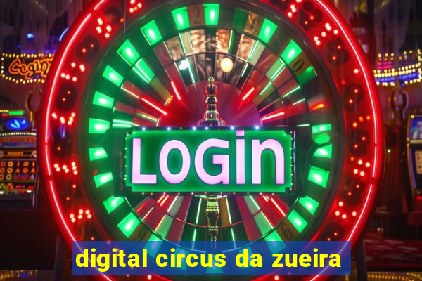 digital circus da zueira